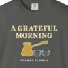 a-grateful-morning-tee-pepper-chest Close-up of the A Grateful Morning print on a Pepper Comfort Colors 1717 tee