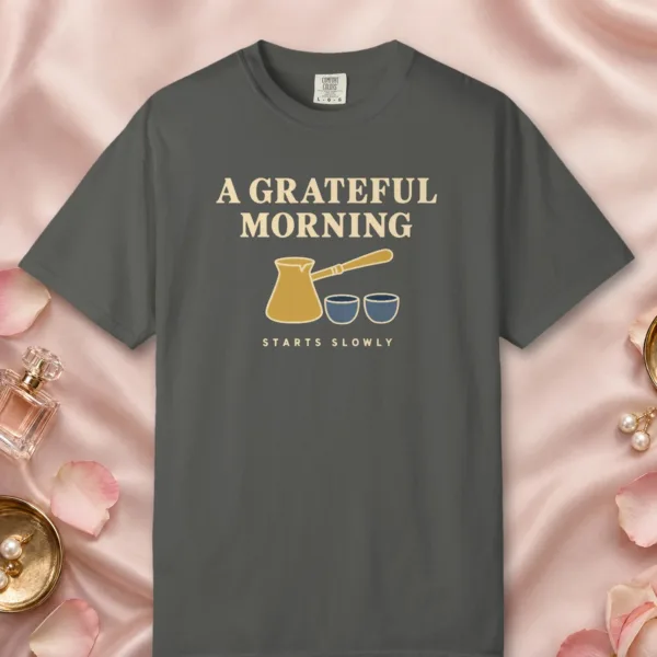 a-grateful-morning-tee-pepper-front A Grateful Morning design on a Pepper Comfort Colors 1717 tee, laid flat