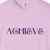 Close-up of the Achieve print on a Orchid Comfort Colors 1717 tee