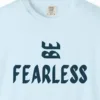 Close-up of the Be Fearless print on a Chambray Comfort Colors 1717 tee