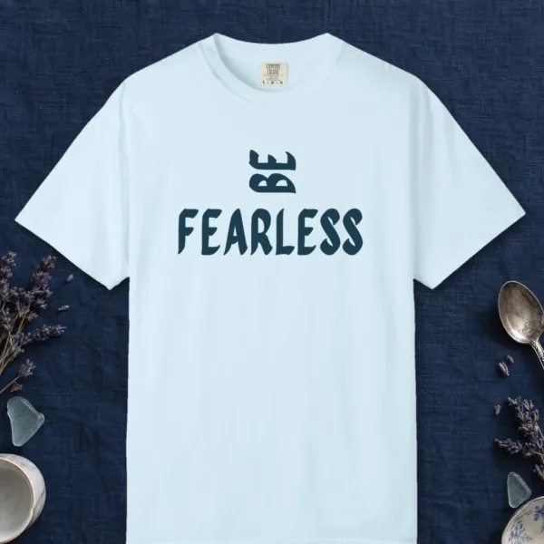 Be Fearless design on a Chambray Comfort Colors 1717 tee, laid flat