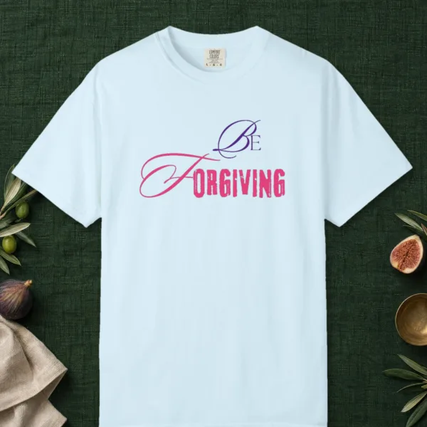 Be Forgiving design on a Chambray Comfort Colors 1717 tee, laid flat