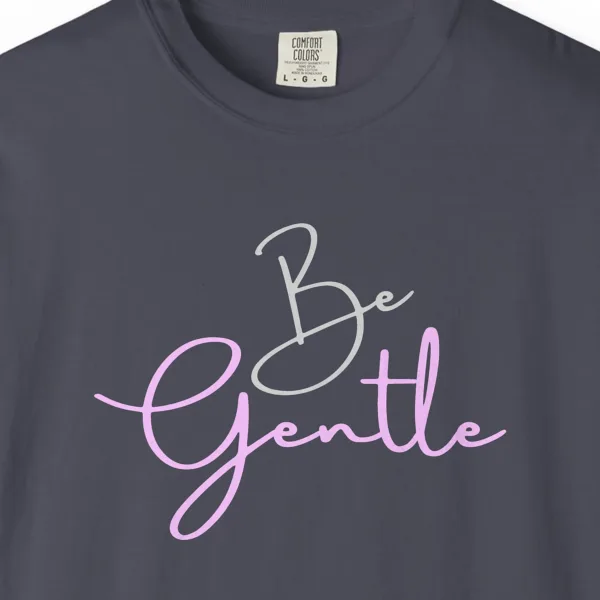 Close-up of the Be Gentle print on a Navy Comfort Colors 1717 tee