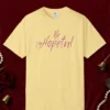 Be Hopeful design on a Butter Comfort Colors 1717 tee, laid flat