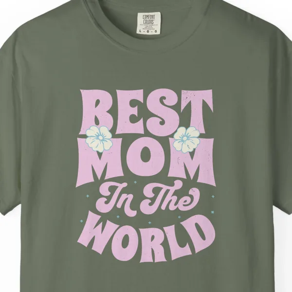 Close-up of the Best Mom in the World print on a Moss Comfort Colors 1717 tee