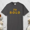 Bold at Heart design on a Graphite Comfort Colors 1717 tee, laid flat
