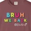 Close-up of the Bruh We Back print on a Brick Comfort Colors 1717 tee