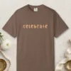 Celebrate design on a Espresso Comfort Colors 1717 tee, laid flat