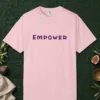 Empower design on a Blossom Comfort Colors 1717 tee, laid flat