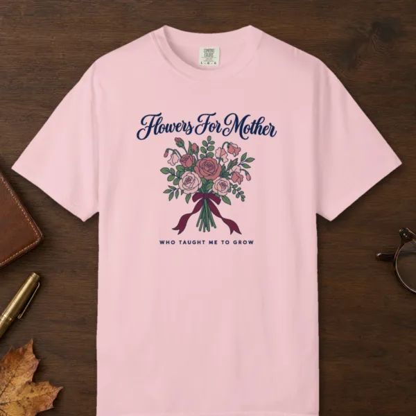 flowers-for-mother-tee-blossom-front Flowers for Mother design on a Blossom Comfort Colors 1717 tee, laid flat