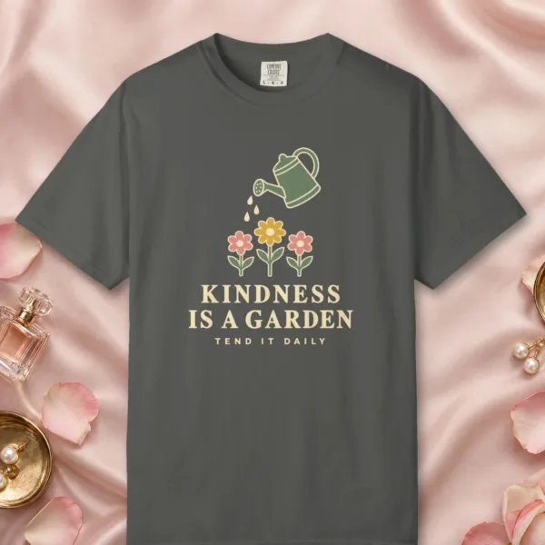 Kindness Is a Garden design on a Pepper Comfort Colors 1717 tee, laid flat