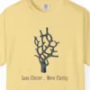 less-clutter-more-clarity-tee-butter-chest Close-up of the Less Clutter More Clarity print on a Butter Comfort Colors 1717 tee
