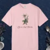Life in Full Bloom design on a Blossom Comfort Colors 1717 tee, laid flat