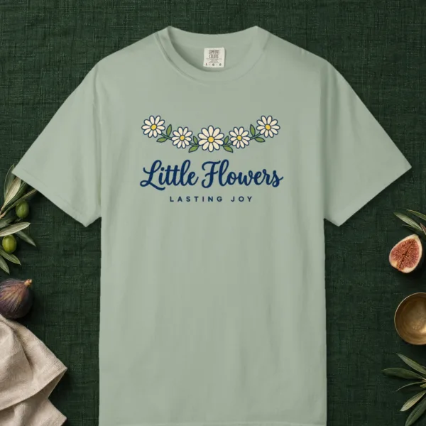 Little Flowers Lasting Joy design on a Bay Comfort Colors 1717 tee, laid flat