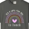 Close-up of the Nice Day to Teach print on a Pepper Comfort Colors 1717 tee