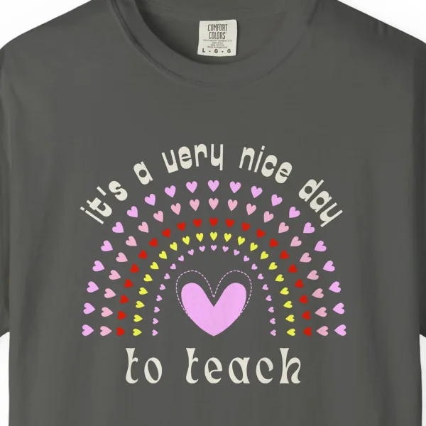 Close-up of the Nice Day to Teach print on a Pepper Comfort Colors 1717 tee