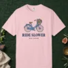 ride-slower-see-more-tee-blossom-front Ride Slower See More design on a Blossom Comfort Colors 1717 tee, laid flat
