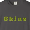 shine-tee-graphite-chest Close-up of the Shine print on a Graphite Comfort Colors 1717 tee