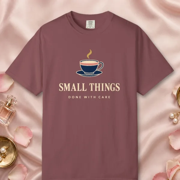 small-things-done-with-care-tee-brick-front Small Things Done with Care design on a Brick Comfort Colors 1717 tee, laid flat
