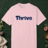 thrive-tee-blossom-front Thrive design on a Blossom Comfort Colors 1717 tee, laid flat
